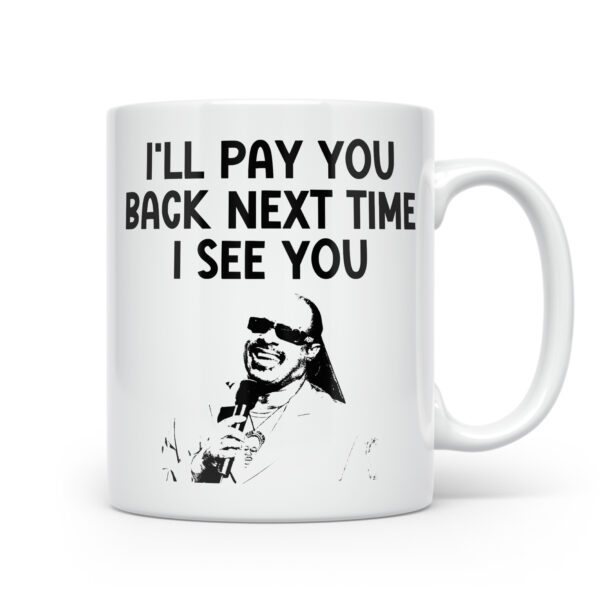 “I’ll Pay You Back” Mug – Stevie Wonder Edition